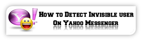 Detect Invisible user on yahoo messenger